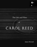 The Life and Films of Carol Reed 197945910X Book Cover