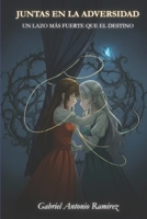 Juntas en la Adversidad: Un Lazo Más Fuerte que el Destino: Novela Ligera – Vol. 1 (Edición 2 en Español, Versión Revisada) (Spanish Edition) B0F5X7DVDX Book Cover