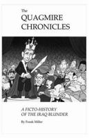 The Quagmire Chronicles: A Ficto-History of the Iraq Blunder 1412096871 Book Cover