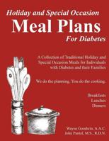 Holiday and Special Occassion Meal Plans for Diabetes: A Collection of Holiday and Special Occassion Meal Plans for Type 1 and Type 2 Diabetics and Their Fammilies 1492960780 Book Cover