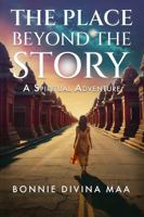The Place Beyond The Story: A Spiritual Adventure B0DN1H5G42 Book Cover
