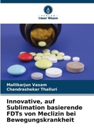 Innovative, auf Sublimation basierende FDTs von Meclizin bei Bewegungskrankheit (German Edition) 620324550X Book Cover