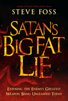 Satan's Big Fat Lie: Exposing the Enemy's Greatest Weapon Being Unleashed Today 1636411223 Book Cover
