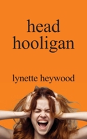 head hooligan: How learning to love your own mind, can change your whole attitude to life. 1916776450 Book Cover
