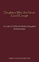 Daughters Who Are Never Good Enough 1604818441 Book Cover