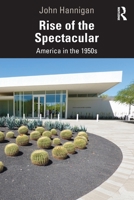 Rise of the Spectacular: America in the 1950s 036790280X Book Cover