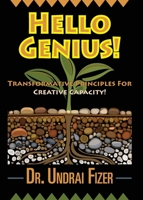 Hello Genius! Transformative Principles for Creative Capacity! B0DWQXXR5Z Book Cover