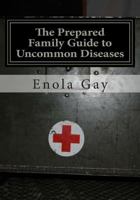 The Prepared Family Guide to Uncommon Diseases 1477593853 Book Cover