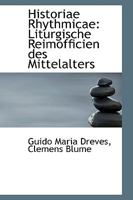 Historiae rhythmicae: Liturgische Reimofficien des Mittelalters 055996448X Book Cover