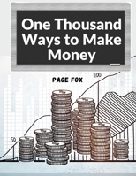 One Thousand Ways to Make Money: How to Increase Your Income 1805471341 Book Cover