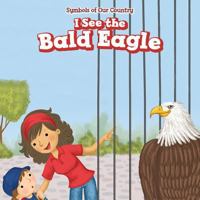 I See the Bald Eagle 1499430515 Book Cover