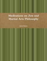 Meditations on Zen and Martial Arts Philosophy 1105797317 Book Cover
