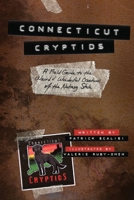 Connecticut Cryptids: A Field Guide to the Weird and Wonderful Creatures of the Nutmeg State B0CJGPVYKC Book Cover