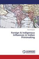 Foreign & Indigenous Influences in Indian Printmaking 3659375268 Book Cover