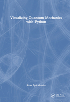 Visualizing Quantum Mechanics with Python 0367768798 Book Cover