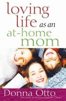 Loving Life as an At-Home Mom 0736918175 Book Cover