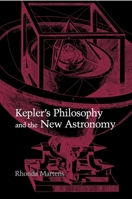 Kepler's Philosophy and the New Astronomy 0691050694 Book Cover