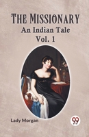 The Missionary An Indian Tale Vol. 1 9359959464 Book Cover