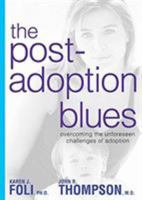 The Post-Adoption Blues: Overcoming the Unforseen Challenges of Adoption 1579548660 Book Cover