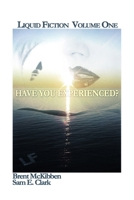 Liquid Fiction Volume One: Have You Experienced? 1411688015 Book Cover