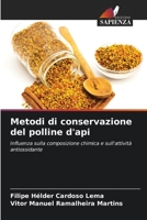 Metodi di conservazione del polline d'api: Influenza sulla composizione chimica e sull'attività antiossidante 6206103706 Book Cover