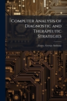 Computer analysis of diagnostic and therapeutic strategies 1175741868 Book Cover