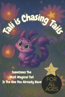 Tali is Chasing Tails: Sometimes the Most Magical Tail is the One You Already Have: An enchanting story about self-discovery, magic and the joy of being yourself, for all ages, bedtime story, inspire B0FP4FMZR4 Book Cover