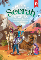 Super Seerah Stories: The Life of the Final Messenger 1915381320 Book Cover