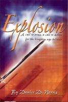 Explosion: A call to arms, a call to action for the Kingdom Age Believer 0980239850 Book Cover