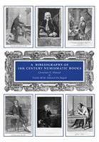 A Bibliography of 18th Century Numismatic Books: Volume VI 1912667193 Book Cover