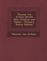 Therese Von Artner: Briefe �ber Croatien Und Italien 102156236X Book Cover