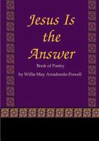 Jesus Is the Answer 1300176687 Book Cover