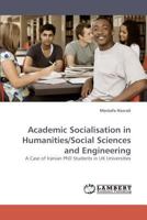 Academic Socialisation in Humanities/Social Sciences and Engineering: A Case of Iranian PhD Students in UK Universities 3838338006 Book Cover