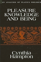 Pleasure, Knowledge, and Being: An Analysis of Plato's Philebus (S U N Y Series in Ancient Greek Philosophy) 0791402592 Book Cover