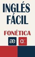 INGLÉS FÁCIL: FONÉTICA (Spanish Edition) B0FMPS6BWL Book Cover
