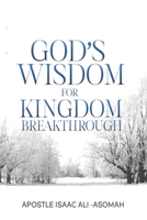 GOD's WISDOM FOR KINGDOM BREAKTHROUGH B0FHCDN4FP Book Cover
