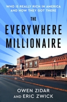 The Everywhere Millionaire: Who Is Really Rich in America and How They Got There 1250378508 Book Cover