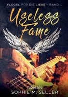Useless Fame: Fl?gel f?r die Liebe 3754342541 Book Cover