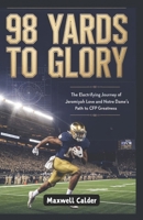 98 Yards to Glory: The Electrifying Journey of Jeremiyah Love and Notre Dame’s Path to CFP Greatness B0DR6TFN74 Book Cover