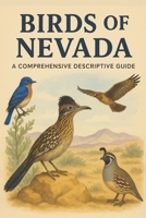 Birds of Nevada: A Comprehensive Descriptive Guide B0FSZJ71Y5 Book Cover