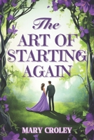 The Art of Starting Again B0DT74FM84 Book Cover