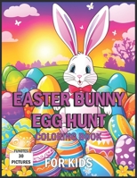 Easter Bunny Egg Hunt Coloring Book For Kids B0CLKBK9KB Book Cover