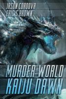 Murder World: Kaiju Dawn 1925047849 Book Cover