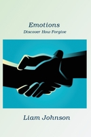 Emotions: Discover How Forgive 1806210126 Book Cover