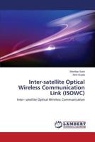 Inter-satellite Optical Wireless Communication Link (ISOWC): Inter- satellite Optical Wireless Communication 3659597864 Book Cover