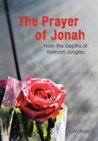 The Prayer of Jonah: From the Depths of Vietnam Jungles 1449776353 Book Cover