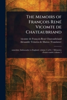The Memoirs of François René Vicomte De Chateaubriand 1023445417 Book Cover