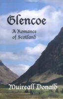 Glencoe, A Romance of Scotland 0965970132 Book Cover