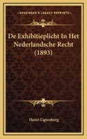 De Exhibitieplicht In Het Nederlandsche Recht (1893) 1167503368 Book Cover