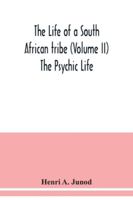 The life of a South African tribe (Volume II) The Psychic Life 9354039979 Book Cover